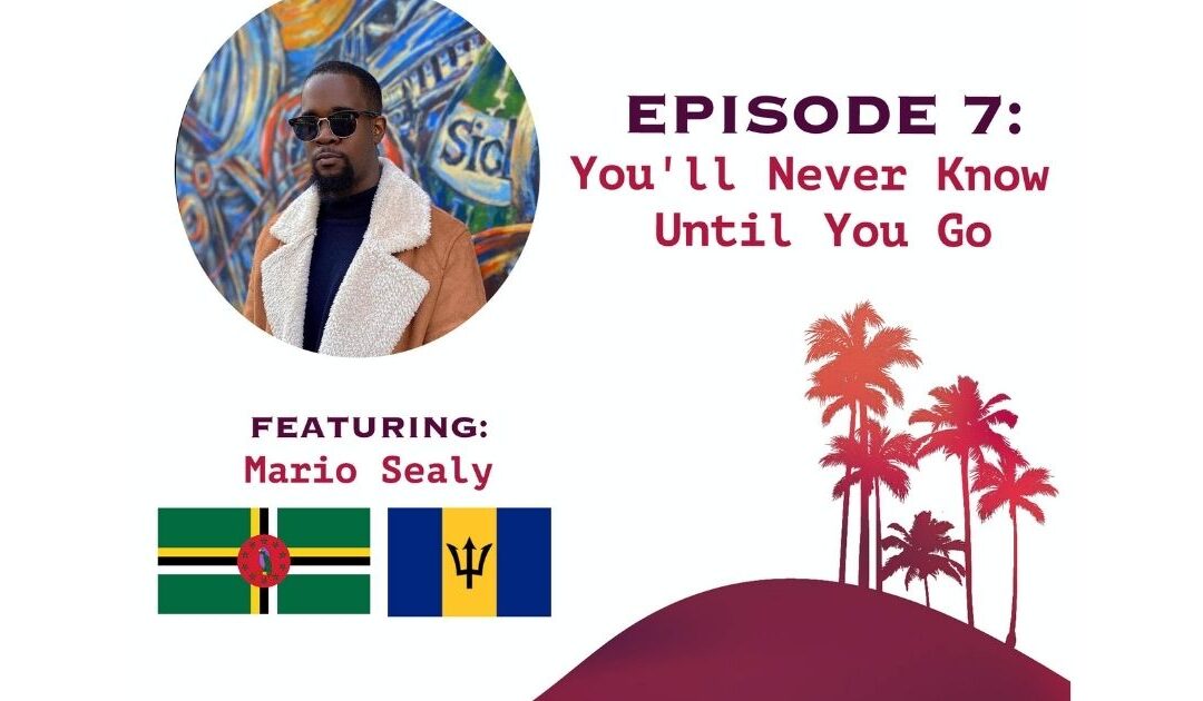 Ep 7: You’ll Never Know Until You Go
